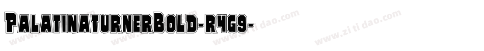 PalatinaturnerBold-r4g9字体转换 PalatinaturnerBold-r4g9字体转换