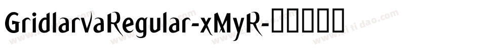 GridlarvaRegular-xMyR字体转换
