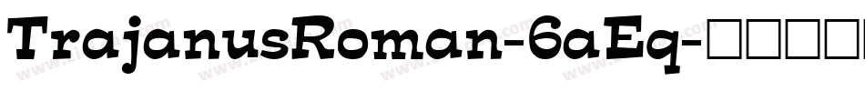 TrajanusRoman-6aEq字体转换
