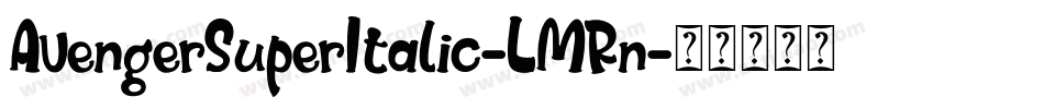 AvengerSuperItalic-LMRn字体转换