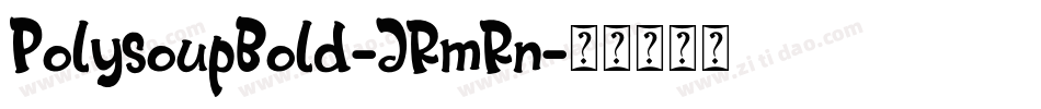 PolysoupBold-JRmRn字体转换
