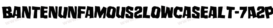 Bantenunfamous2lowcasealt-7A2P字体转换