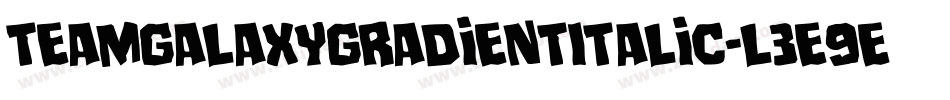 TeamGalaxyGradientItalic-L3E9E字体转换