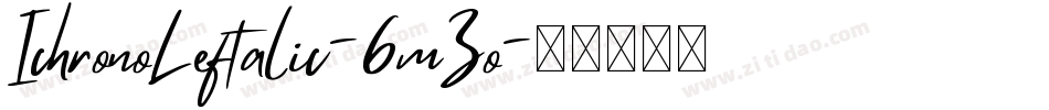 IchronoLeftalic-6mZo字体转换