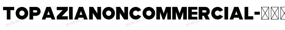 TopaziaNonCommercial字体转换