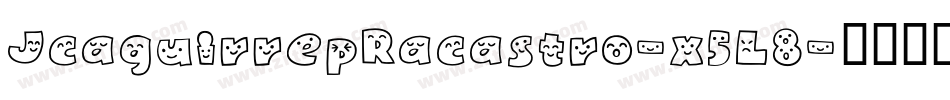 JcaguirrepRacastro-x5L8字体转换