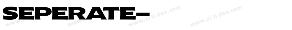 SEPERATE字体转换