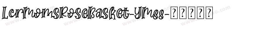 LcrMomsRoseBasket-YM88字体转换
