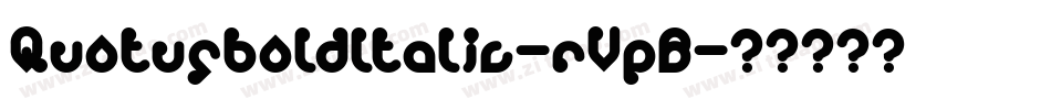 QuotusboldItalic-rVpB字体转换 QuotusboldItalic-rVpB字体转换