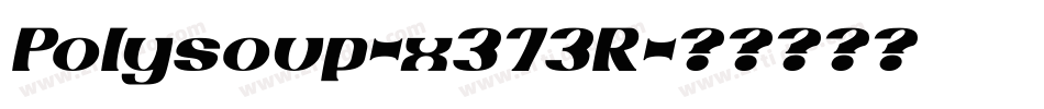 Polysoup-x373R字体转换
