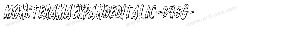 MonsteramaExpandedItalic-B46G字体转换 MonsteramaExpandedItalic-B46G字体转换