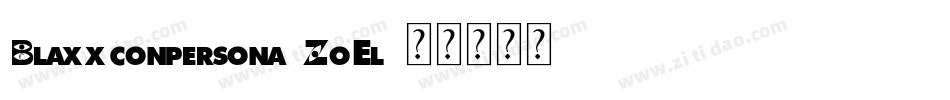 Blaxxconpersona-ZoEl字体转换
