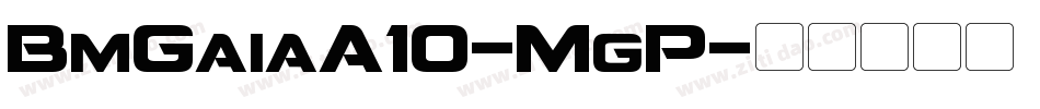 BmGaiaA10-MgP字体转换