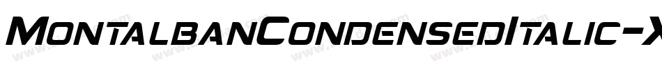 MontalbanCondensedItalic-Xawd字体转换 MontalbanCondensedItalic-Xawd字体转换