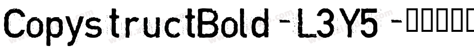 CopystructBold-L3Y5字体转换 CopystructBold-L3Y5字体转换