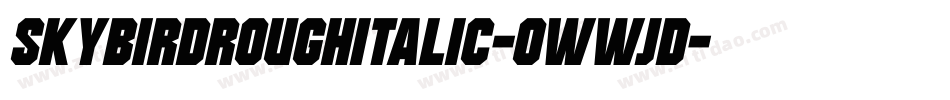 SkybirdRoughitalic-0WWjd字体转换