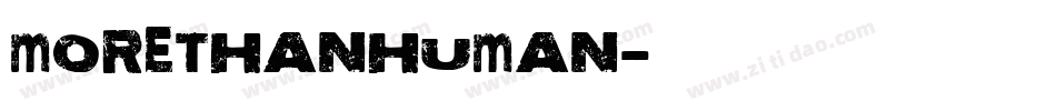 MORETHANHUMAN字体转换