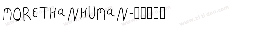 MORETHANHUMAN字体转换