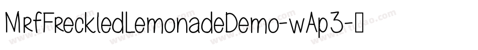MrfFreckledLemonadeDemo-wAp3字体转换 MrfFreckledLemonadeDemo-wAp3字体转换