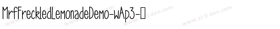 MrfFreckledLemonadeDemo-wAp3字体转换 MrfFreckledLemonadeDemo-wAp3字体转换