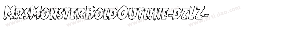 MrsMonsterBoldOutline-dzLZ字体转换 MrsMonsterBoldOutline-dzLZ字体转换