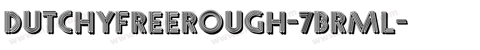 DutchyfreeRough-7BrMl字体转换