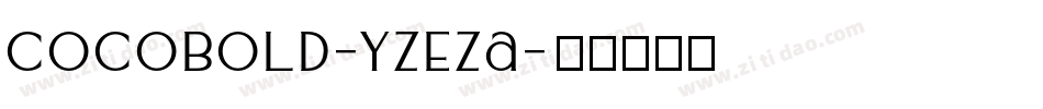 CocoBold-YzEZa字体转换 CocoBold-YzEZa字体转换