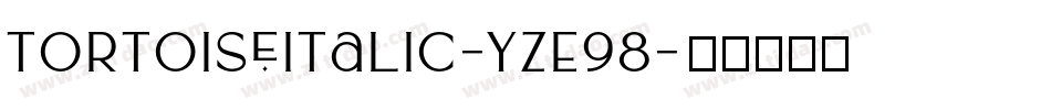 TortoiseItalic-YzE98字体转换