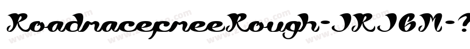 RoadracefreeRough-JRJ6M字体转换 RoadracefreeRough-JRJ6M字体转换