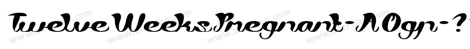 TwelveWeeksPregnant-A0gp字体转换
