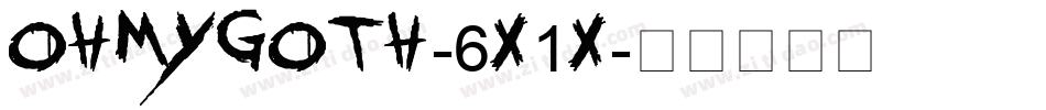 Ohmygoth-6x1x字体转换 Ohmygoth-6x1x字体转换