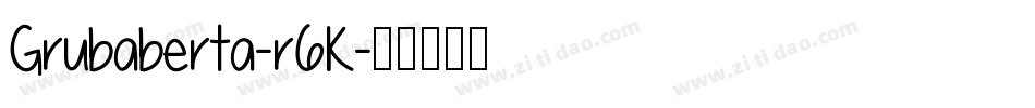 Grubaberta-r6K字体转换