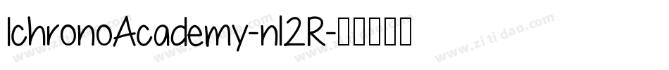 IchronoAcademy-nl2R字体转换 IchronoAcademy-nl2R字体转换