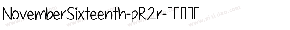 NovemberSixteenth-pR2r字体转换