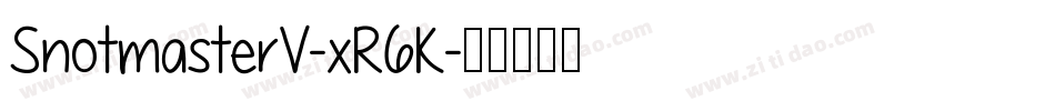SnotmasterV-xR6K字体转换 SnotmasterV-xR6K字体转换