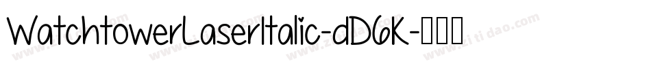 WatchtowerLaserItalic-dD6K字体转换