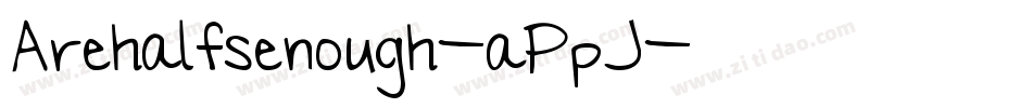 Arehalfsenough-aPpJ字体转换