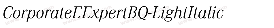 CorporateEExpertBQ-LightItalicOsF字体转换