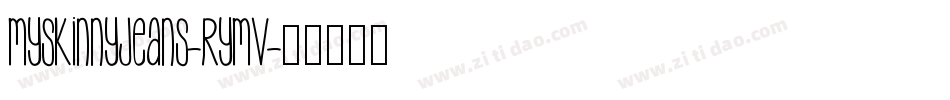 Myskinnyjeans-RymV字体转换