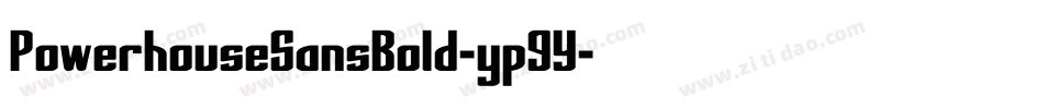 PowerhouseSansBold-yp9Y字体转换 PowerhouseSansBold-yp9Y字体转换