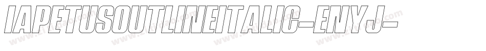 IapetusOutlineItalic-Enyj字体转换