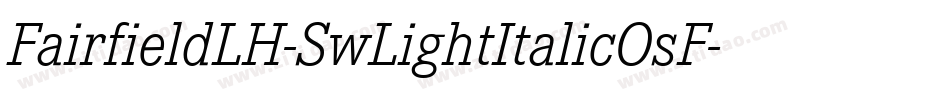 FairfieldLH-SwLightItalicOsF字体转换