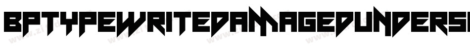 BptypewritedamagedunderscoredItalic-LO9G字体转换