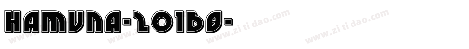 Hamuna-2O1B8字体转换 Hamuna-2O1B8字体转换