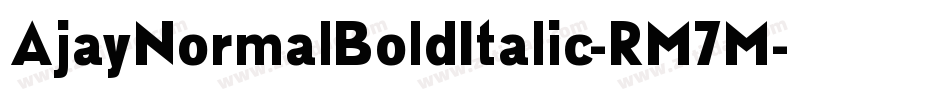 AjayNormalBoldItalic-RM7M字体转换