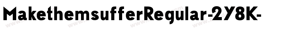 MakethemsufferRegular-2Y8K字体转换