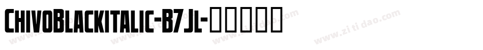 ChivoBlackitalic-B7Jl字体转换