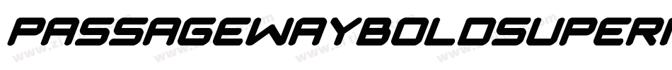 PassagewayBoldSuperitalic-Mwyr字体转换