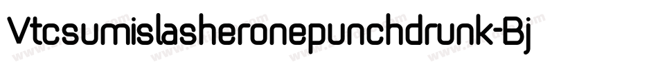 Vtcsumislasheronepunchdrunk-BjzV字体转换