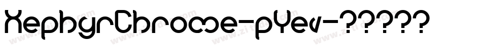 XephyrChrome-pYev字体转换
